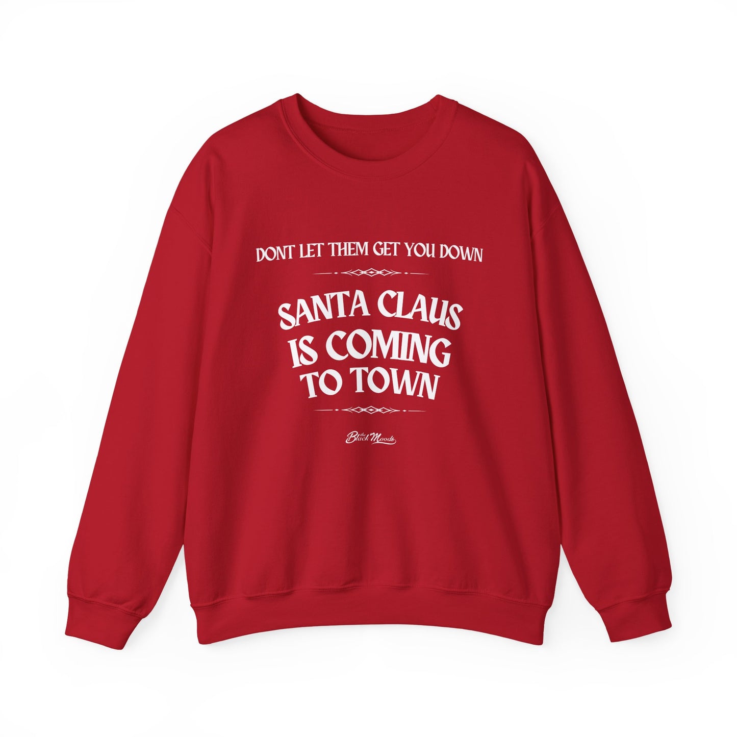 Don't Let Them Get You Down Santa Claus Crewneck