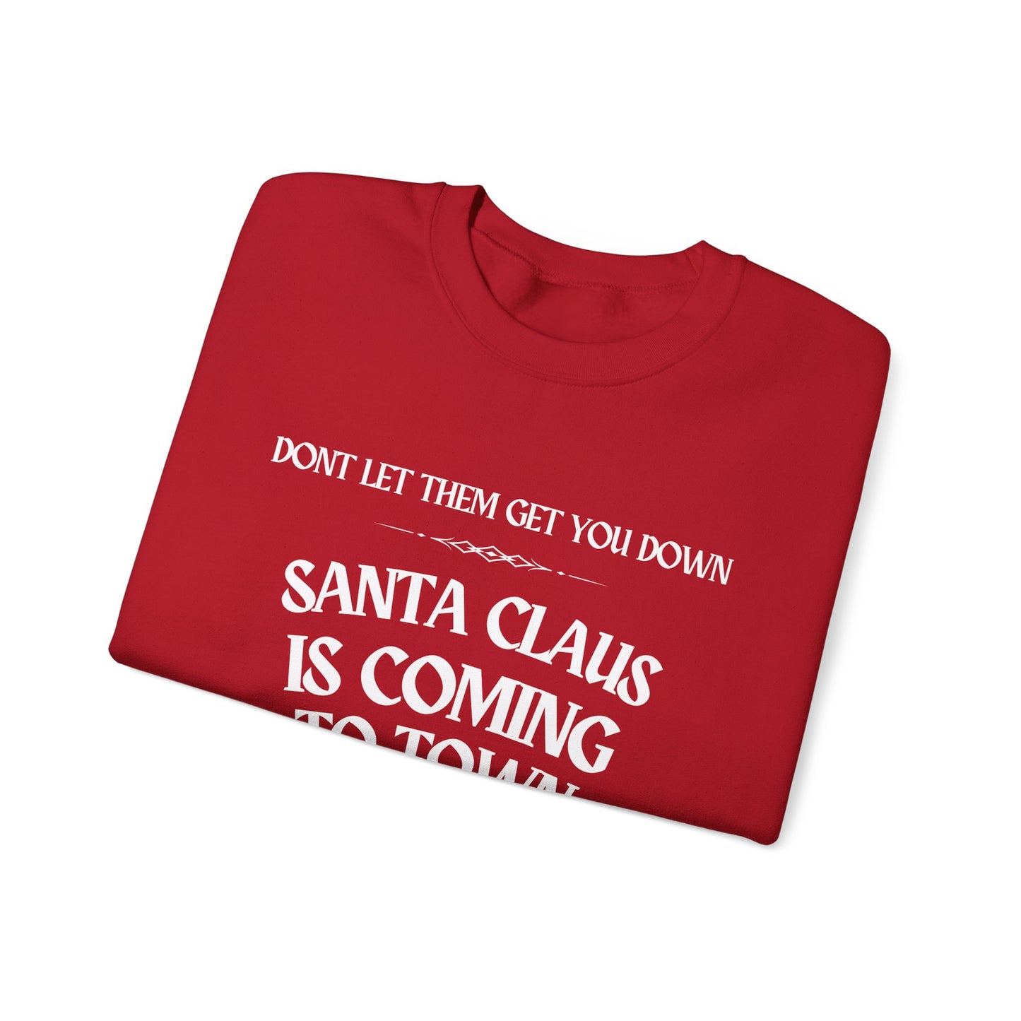 Don't Let Them Get You Down Santa Claus Crewneck
